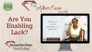 Are You Enabling Lack? on "The After Care Show"