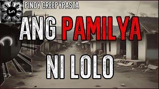 ANG PAMILYA NI LOLO | Tagalog Horror Stories | Pinoy Creepypasta