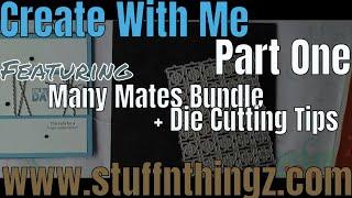Create With Me - Featuring Many Mates - Stepping Up Three Beginner Cards + Die Cutting Tips