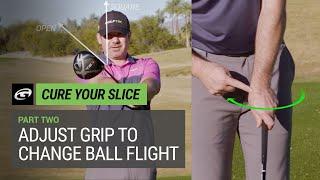 Cure Your Slice – Adjust Grip to Change Ball Flight