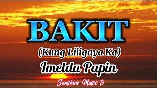 BAKIT (Kung liligaya ka) Imelda Papin// with Lyrics