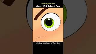 Similarity between Gwen 10 & Reboot Ben