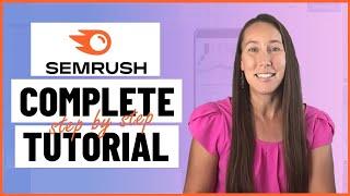 Semrush Tutorial: The Most Comprehensive Step-By-Step Semrush Tutorial