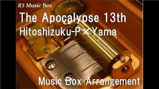 The Apocalypse 13th/Hitoshizuku-P×Yama feat. Kagamine Rin & Kagamine Len [Music Box]