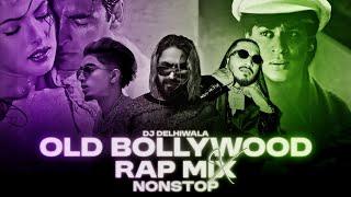 OLD BOLLYWOOD X RAP MIX NONSTOP | HIP HOP MIX | 90's SONGS | OLD HIT SONGS | DJ DELHIWALA