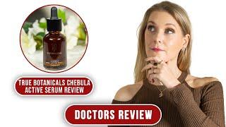 True Botanicals Chebula Active Serum - What is Chebula? | Doctors Review