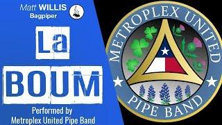 La Boum performed by Metroplex United Pipe Band - P/M Matt Willis Bagpiper