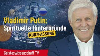 Vladimir Putin-Spirituelle Hintergründe-Kurzfassung - Geisteswissenschaft TV