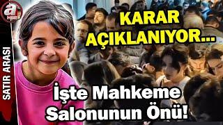 Narin Güran Davasında Ne Sonuç Çıkacak? İşte Mahkeme Salonunun Önü! | A Haber