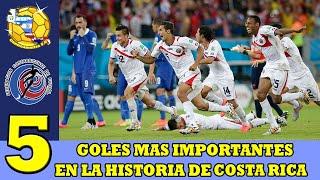 TOP 5 - Goles MAS IMPORTANTES en la HISTORIA de Costa Rica