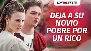 Deja A Su Novio Pobre Por Un Rico | @LoveBusterEspanol