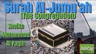 Surah Al-Jumu'ah(The Congregation) Sheikh Muhammad Al Faqih.