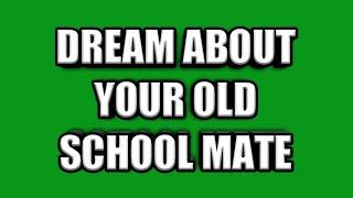 Biblical meaning of old school mate in the dream