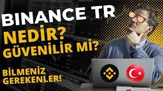 Binance TR Nedir? Binance TR Güvenilir mi? Binance ve Binance TR Hakkında Bilmeniz Gerekenler!