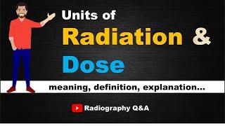 Units Of Radiation & Dose || Tutorial for Radiology & Radiotherapy Professionals  || Radiography Q&A