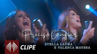 Stella Laura e Valesca Mayssa | Preciso Confiar [Clipe Oficial]