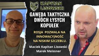 Taktyczna Gawęda Dwóch Łysych Kopułek. Marek Meissner i Maciej Kapitan Lisowski