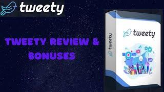 TWEETY REVIEW AND DEMO VIDEO  ||  TWEETY BONUSES  ||  HOW TO MAKE $300 A DAY