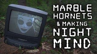 Looking Back: Marble Hornets, Creating Night Mind, & Fixing a Broken Light