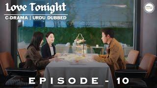 Love Tonight 2022  - Episode 10 | C-Drama | Urdu/Hindi Dubbed | Zhang Yuxi - Liu Xueyi
