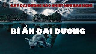 NHỮNG VẤN ĐỀ ĐỊA LÝ, ĐÁY ĐẠI DƯƠNG NÁO NHIỆT HƠN BẠN NGHĨ - ÂM THANH CỦA ĐẠI DƯƠNG SẼ NHƯ THẾ NÀO?