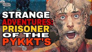 Strange Adventures #7 Review | Prisoner of the Pykkt's!!