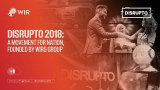 DISRUPTO 2018 | A Movement for Nation, founded by WIR Group