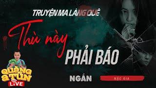 truyện ma làng quê ngắn thời phong kiến : Con trai nhà phú hộ và mối thù phải báo | Quàng A Tũn