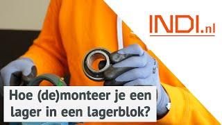 Hoe (de)monteer je een lager in een lagerblok? - INDI.nl