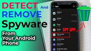 How To Detect & Remove Spyware On Android Phone : Find Hidden Spy Apps On Android