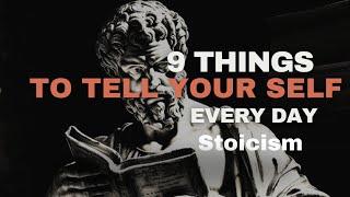 9 Things To Tell Your Self Everyday Day Stoicism Philosophy #stoicism #philosophy