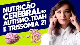 Nutrição Cerebral no Autismo, TDAH e Trissomia do 21.  | Andreia Friques - Nutrição Materno Infantil