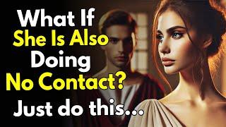 What If She's Also Doing No Contact With You? (Just Do This!) ~Stoicism