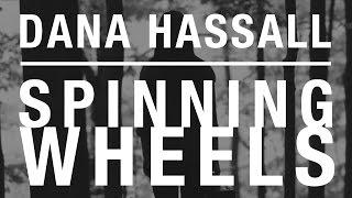 Dana Hassall - Spinning Wheels (Official Video)