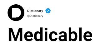 Medicable Meaning In English