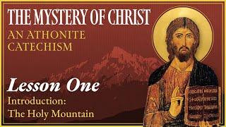 Sfântul Munte - Taina lui Hristos: un catehism athonit (Lecția 1)