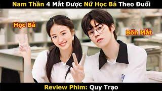 Review Phim: Nam Thần 4 Mắt và Nữ Học Bá Xinh Đẹp | Full | Tóm Tắt Phim Quy Trạo