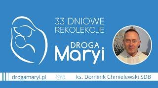  Zaproszenie do rekolekcji DROGA MARYI I ks. Dominik Chmielewski SDB