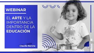 El arte y la importancia dentro de la educación - Claudia Barone