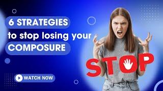 6 Strategies to Save You from Losing Composure | Professional Growth