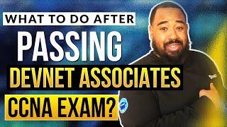 What to do after passing the DevNet Associates CCNA Exam?