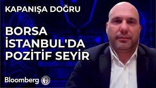 Kapanışa Doğru - Borsa İstanbul'da Pozitif Seyir | 25 Aralık 2024