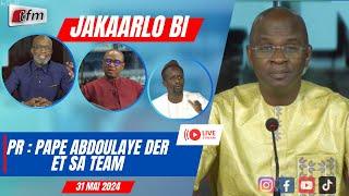 TFM LIVE :  Jakaarlo bi du 31 Mai 2024 présenté par Abdoulaye Der et sa team