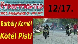 16. (2022) Streetfighter Nap - 12 - Borbély Kornél & Kötél Pisti