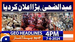 Market timings on the occasion of Eid Al-Zhaa | Geo News 4 PM Headlines | 7 June 2024