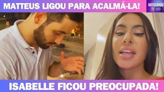 ISABELLE FICOU PREOCUPADA COM MATTEUS NA FESTA E ELE PRECISOU ACALMÁ-LA!