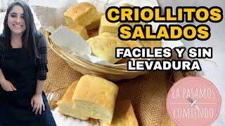 CRIOLLITOS SALADOS SIN LEVADURA Y FACILES | LA PASAMOS COMIENDO