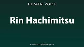 How To Pronounce Rin Hachimitsu