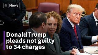 Donald Trump's indictment: Former President pleads not guilty to 34 felony charges