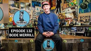 Bode Merrill | The Bomb Hole Episode 132